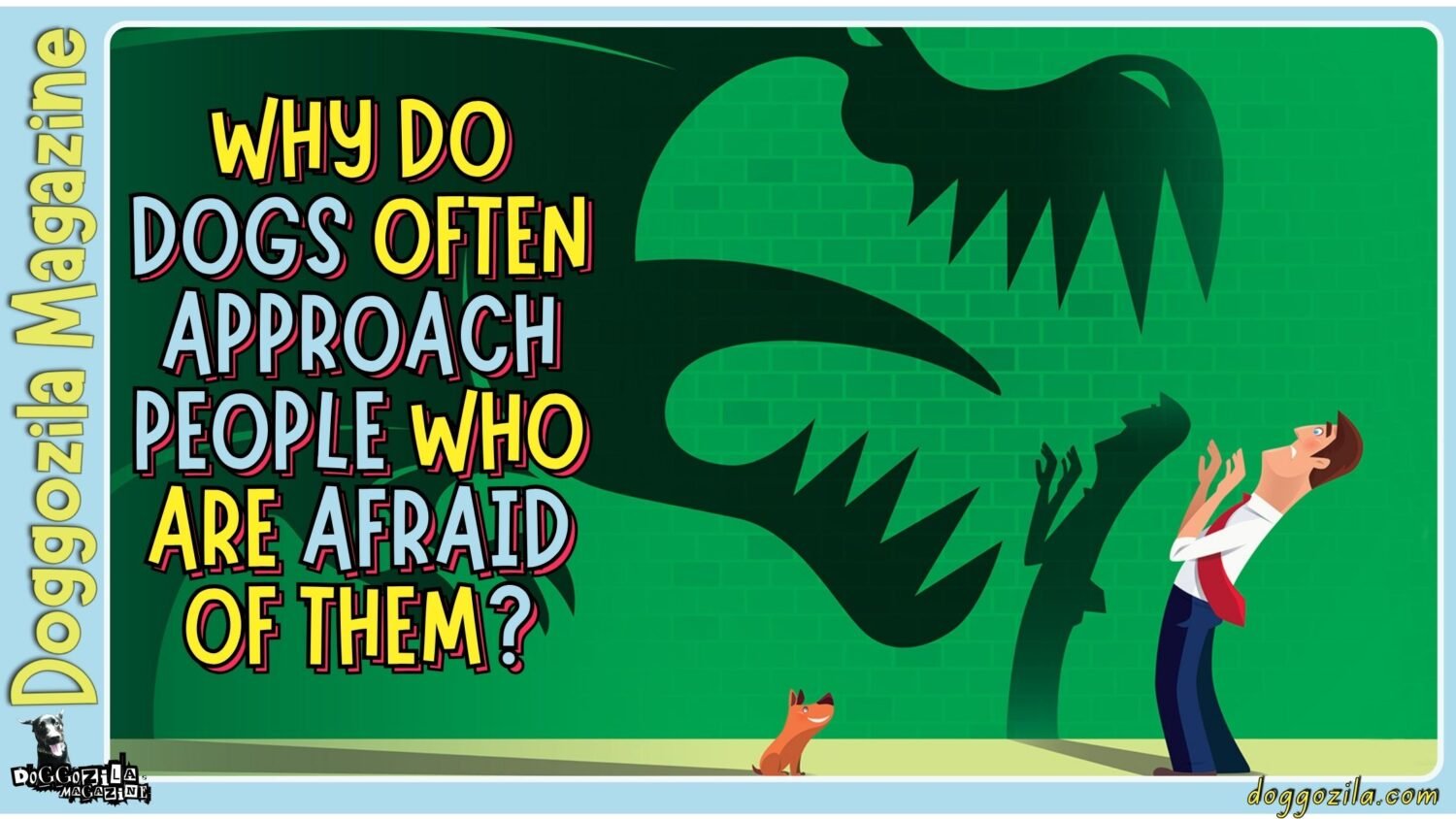 Why Do Dogs Often Approach People Who Are Afraid of Them