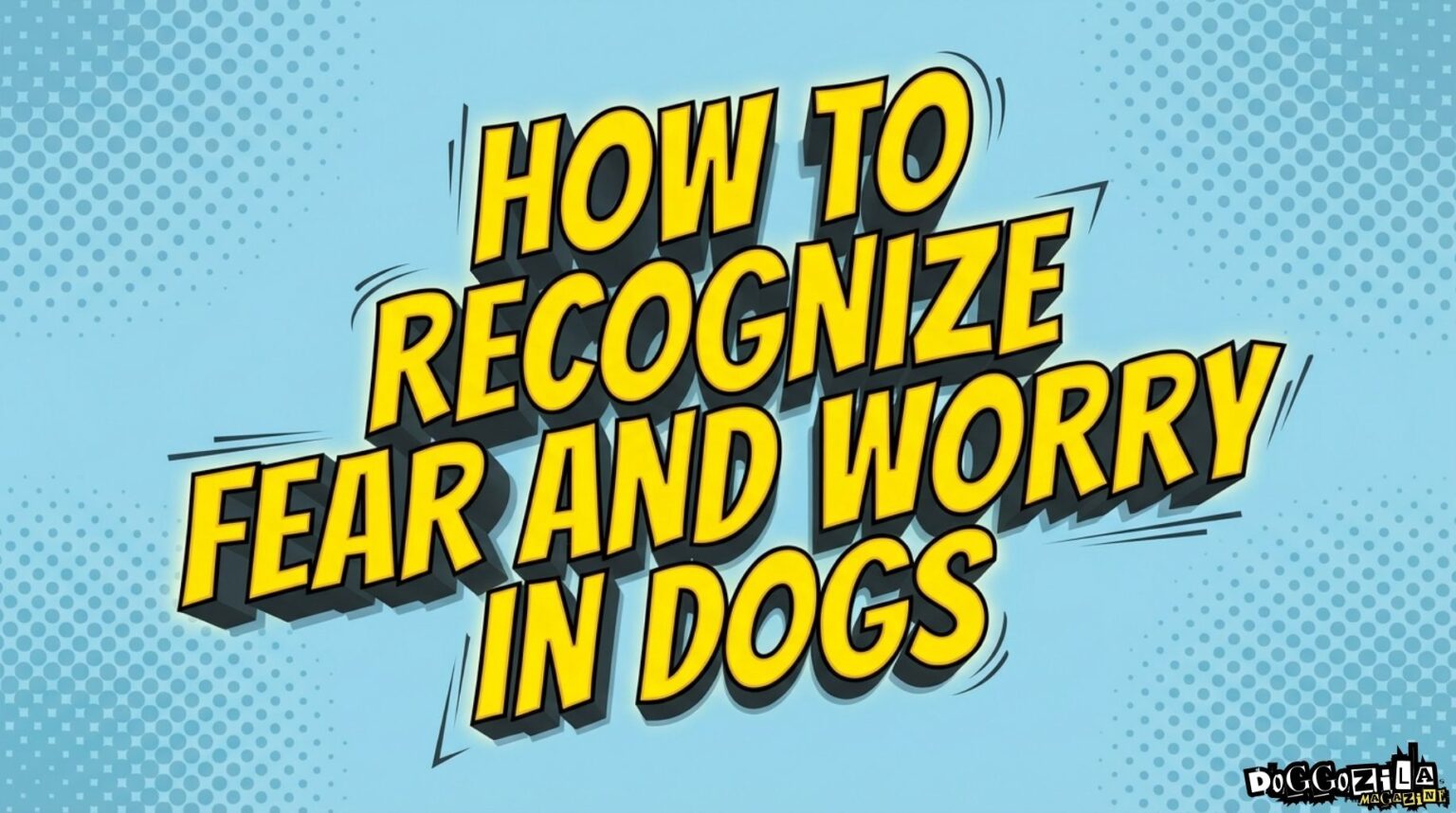 How to Recognize Fear and Worry in dogs