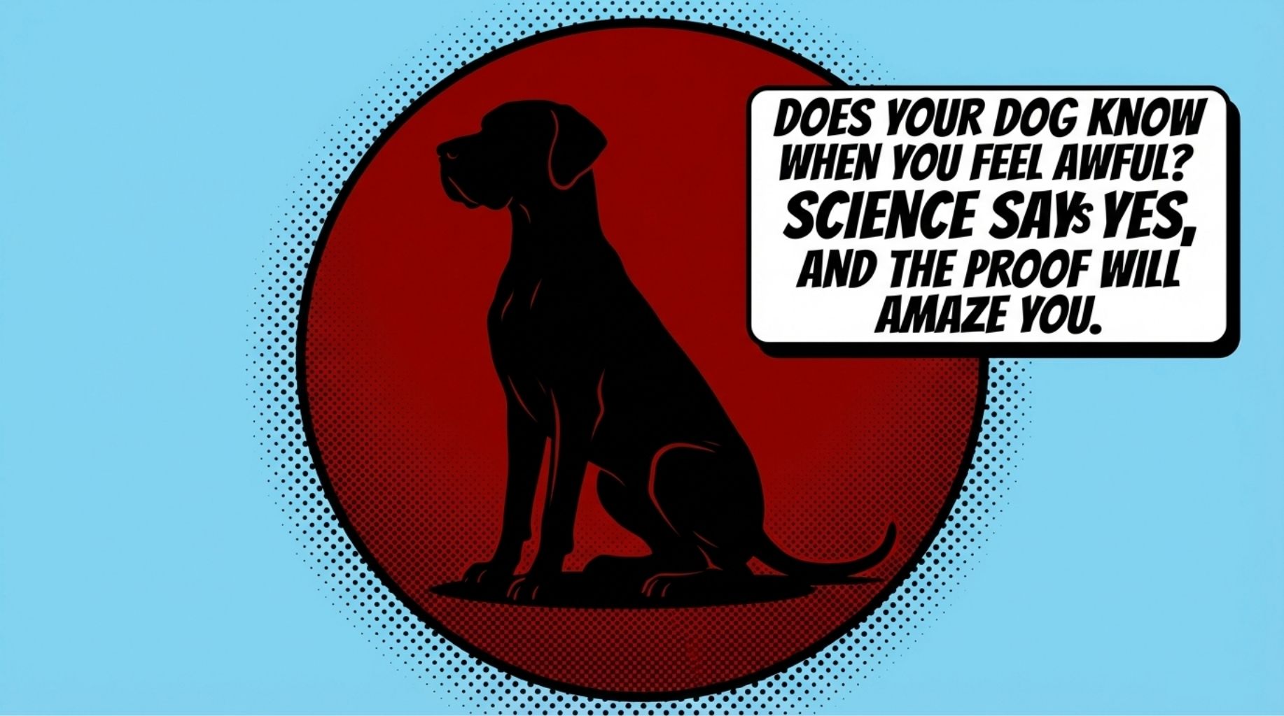 Does your dog know when you feel awful