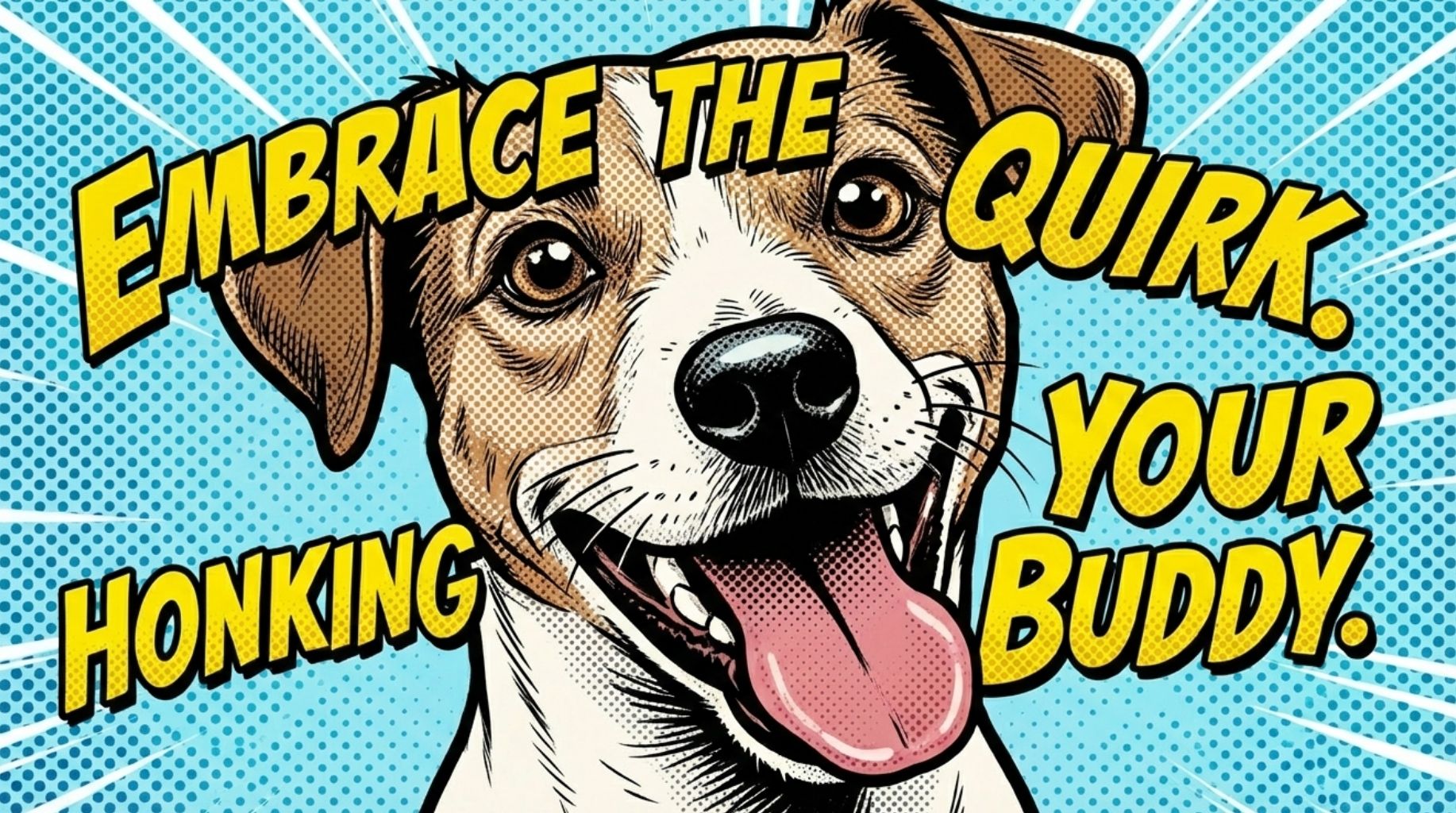 embrace the honking sounds from your dog