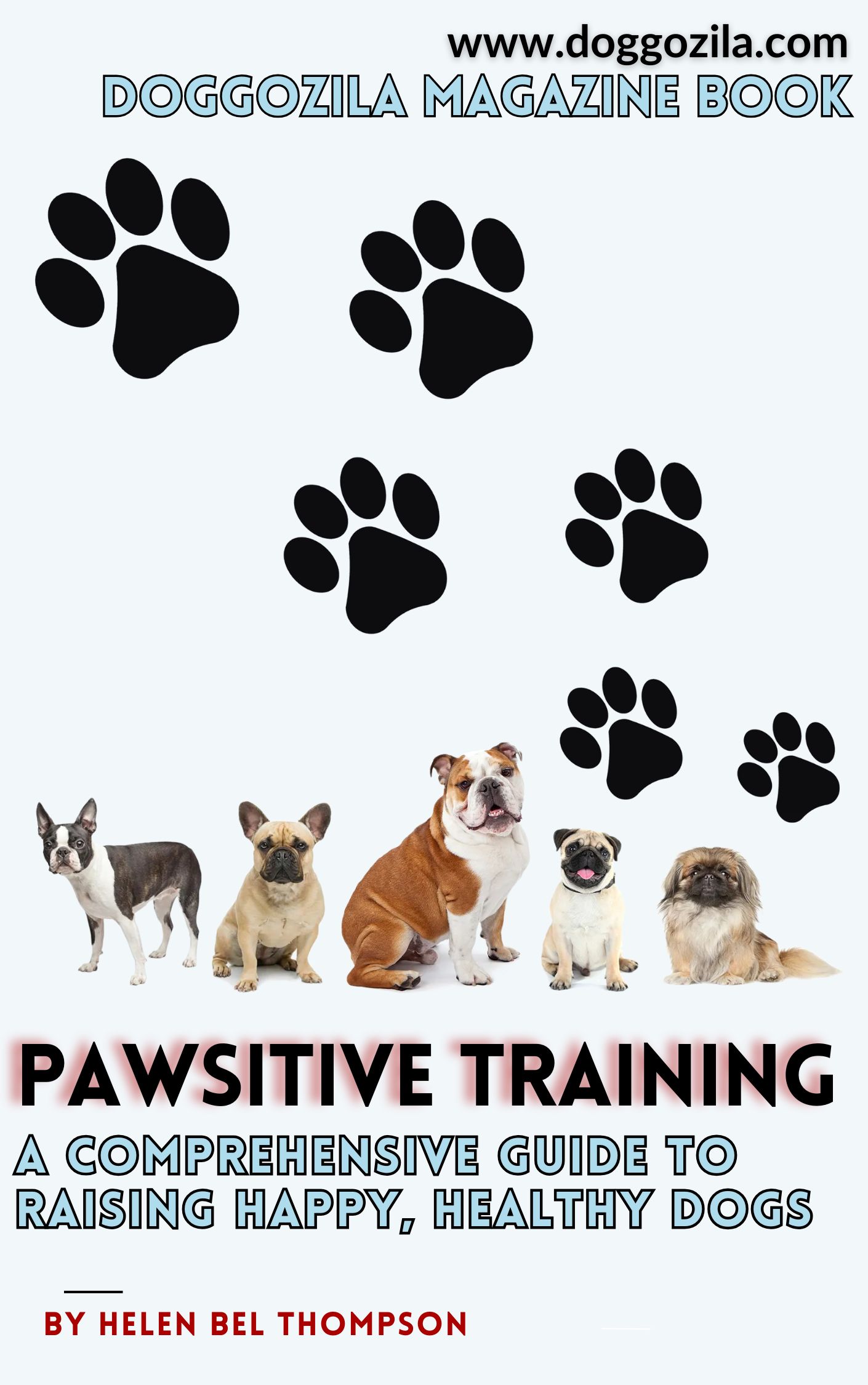 COMPREHENSIVE GUIDE TO RAISING HAPPY, HEALTHY DOGS